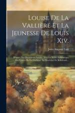 Louise De La Vallière Et La Jeunesse De Louis Xiv. af Jules Auguste Lair