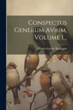 Conspectus Generum Avium, Volume 1... af Charles Lucian Bonaparte