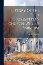 History Of The First Presbyterian Church, Wilkes-barre, Pa af Sheldon Reynolds