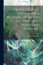 Cenno Storico Sulla Scuola Musicale De Napoli Del Cavaliere Francesco Florimo... af Francesco Florimo