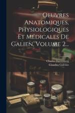 Oeuvres Anatomiques, Physiologiques Et Médicales De Galien, Volume 2... af Claudius Galenus