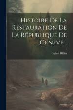 Histoire De La Restauration De La République De Genève... af Albert Rilliet