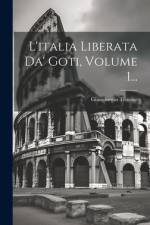 L'italia Liberata Da' Goti, Volume 1... af Giangiorgio Trissino