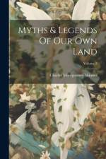 Myths & Legends Of Our Own Land; Volume 2 af Charles Montgomery Skinner