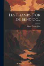 Les Champs D'or De Bendigo... af Henry Perron D'Arc