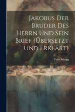 Jakobus Der Bruder Des Herrn Und Sein Brief (übersetzt Und Erklärt) af Peter Schegg