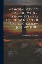 Memorial Services At The Twenty-fifth Anniversary Of The Pastorate Of Rev. J.d. Kingsbury, January 11, 1891 af John Dennison Kingsbury