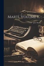 Martí, Volume 1... af JosÃ© MartÃ­