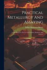 Practical Metallurgy And Assaying af Arthur Horseman Hiorns