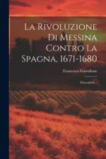 La Rivoluzione Di Messina Contro La Spagna, 1671-1680 af Francesco Guardione