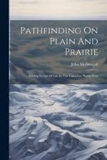 Pathfinding On Plain And Prairie af John McDougall