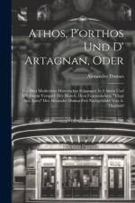 Athos, P'orthos Und D' Artagnan, Oder af Alexandre Dumas