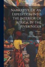 Narrative Of An Expedition Into The Interior Of Africa, By The River Niger; Volume 1 af Macgregor Laird