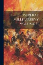 Illustrerad Millitärrevy, Volume 5...
