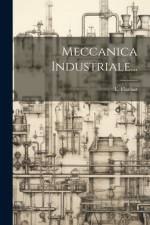 Meccanica Industriale... af E Flachat