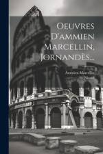 Oeuvres D'ammien Marcellin, Jornandès... af Ammien Marcellin