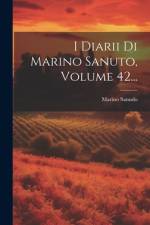 I Diarii Di Marino Sanuto, Volume 42... af Marino Sanudo