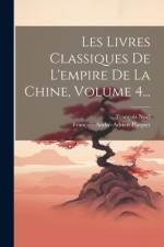 Les Livres Classiques De L'empire De La Chine, Volume 4... af FranÃ§ois NoÃ«l