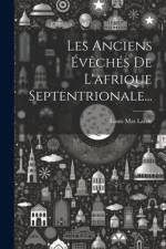Les Anciens Évêchés De L'afrique Septentrionale... af Louis Mas Latrie