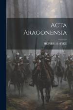Acta Aragonensia af Heinrich Finke
