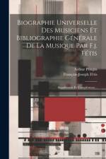 Biographie Universelle Des Musiciens Et Bibliographie Générale De La Musique Par F.j. Fétis af FranÃ§ois-Joseph FÃ©tis