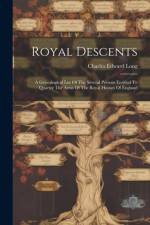 Royal Descents af Charles Edward Long