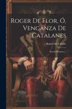 Roger De Flor, Ó, Venganza De Catalanes af Rafael del Castillo