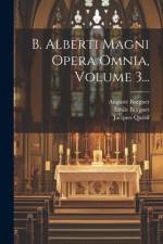 B. Alberti Magni Opera Omnia, Volume 3... af Saint Albertus (Magnus)