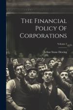 The Financial Policy Of Corporations; Volume 2 af Arthur Stone Dewing