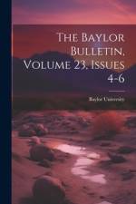 The Baylor Bulletin, Volume 23, Issues 4-6 af Baylor University