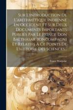 Sur L'introduction De L'arithmétique Indienne En Occident Et Sur Deux Documents Importants Publiés Par Le Prince Don Balthasar Boncompagni Et Relatifs À Ce Points De L'histoire Des Sciences... af Franz Woepcke