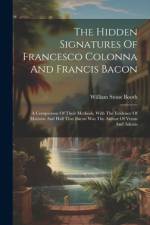 The Hidden Signatures Of Francesco Colonna And Francis Bacon af William Stone Booth