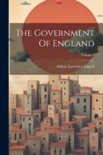 The Government Of England; Volume 1 af Abbott Lawrence Lowell