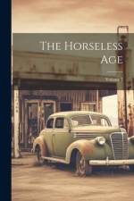 The Horseless Age; Volume 7