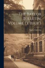 The Baylor Bulletin, Volume 13, Issue 1 af Baylor University