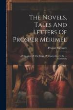 The Novels, Tales And Letters Of Prosper Mérimée af Prosper MÃ©rimÃ©e