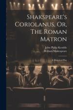 Shakspeare's Coriolanus, Or, The Roman Matron af William Shakespeare