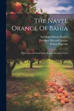 The Navel Orange Of Bahia af Palemon Howard Dorsett