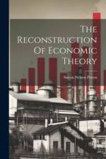 The Reconstruction Of Economic Theory af Simon Nelson Patten