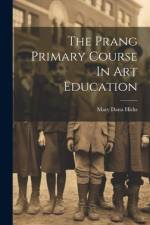 The Prang Primary Course In Art Education af Mary Dana Hicks