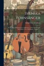 Svenska Fornsånger af Adolph Ivar Arwidsson