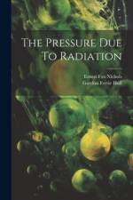 The Pressure Due To Radiation af Ernest Fox Nichols