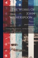 The Works Of John Witherspoon ... af John Witherspoon
