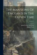 The Mansions Of England In The Olden Time; Volume 3 af Joseph Nash