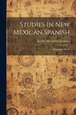 Studies In New Mexican Spanish af Aurelio Macedonio Espinosa