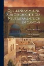 Quellensammlung Zur Geschichte Des Neutestamentlichen Canons af Johannes Kirchhofer