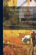 Illinois in the Eighteenth Century af Edward Gay Mason
