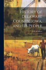 History of Delaware County, Iowa, and its People af J F 1844- Ed Merry