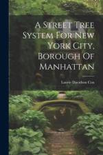 A Street Tree System For New York City, Borough Of Manhattan