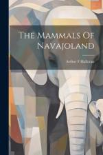 The Mammals Of Navajoland af Halloran Arthur F